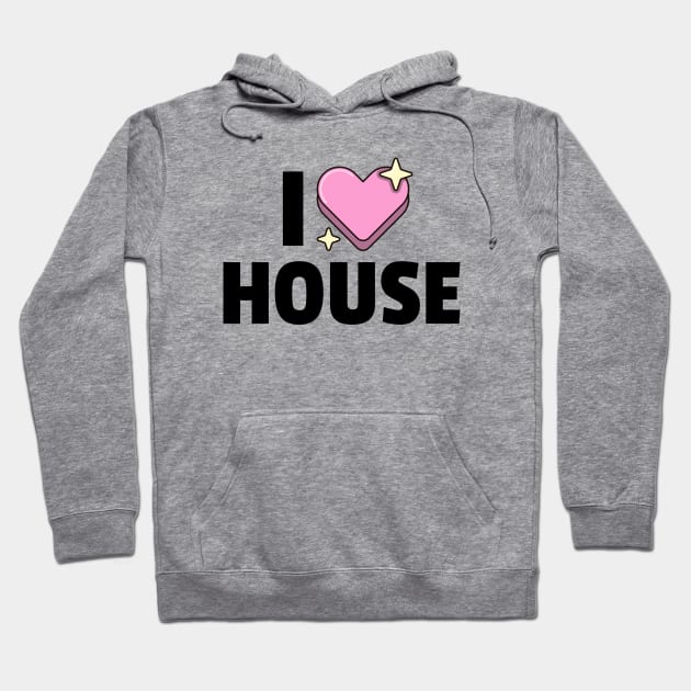 I LOVE HOUSE (black) Hoodie by DISCOTHREADZ 